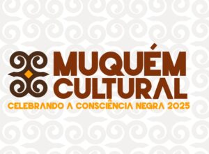 muquem-cultural-2025-celebra-a-consciencia-negra-com-arte-beleza-e-ancestralidade